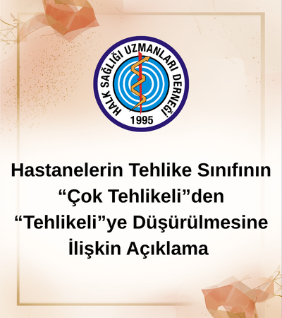 Hastanelerin Tehlike Sınıfının “Çok Tehlikeli”den “Tehlikeli”ye Düşürülmesine İlişkin Açıklama