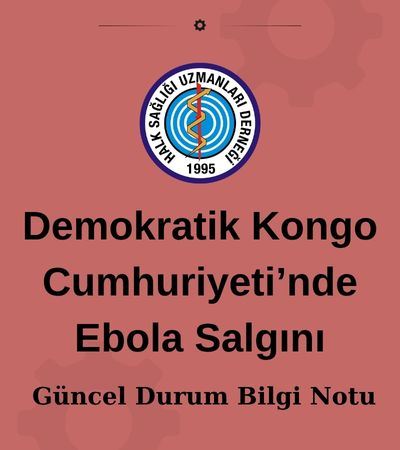 Demokratik Kongo Cumhuriyeti’nde Ebola Salgını: Güncel Durum Bilgi Notu 
