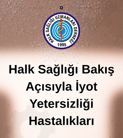 Halk Sağlığı Bakış Açısıyla İyot Yetersizliği Hastalıkları
