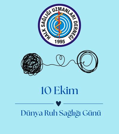 10 EKİM DÜNYA RUH SAĞLIĞI GÜNÜ