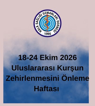 18-24 Ekim 2026 Uluslararası Kurşun Zehirlenmesini Önleme Haftası 