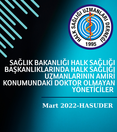 SAĞLIK BAKANLIĞI HALK SAĞLIĞI BAŞKANLIKLARINDA   HALK SAĞLIĞI UZMANLARININ AMİRİ KONUMUNDAKİ   DOKTOR OLMAYAN YÖNETİCİLER