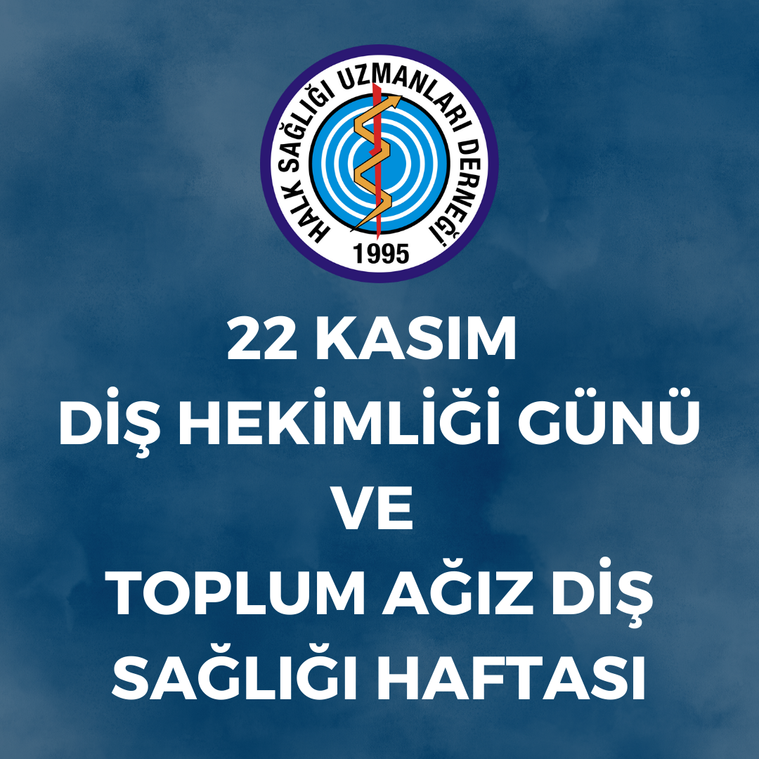 22 KASIM DİŞ HEKİMLİĞİ GÜNÜ VE TOPLUM AĞIZ DİŞ SAĞLIĞI HAFTASI