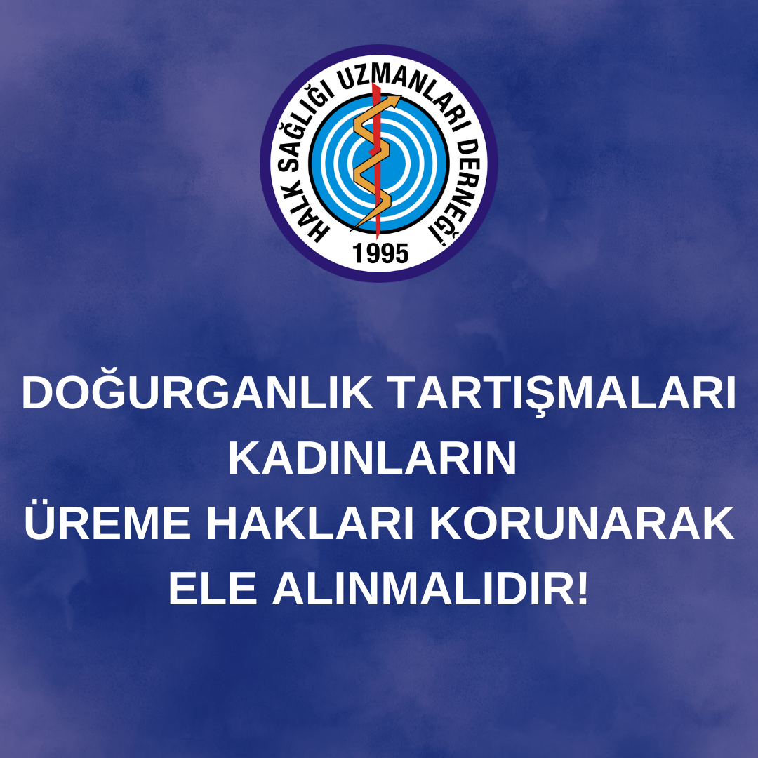 DOĞURGANLIK TARTIŞMALARI KADINLARIN ÜREME HAKLARI KORUNARAK ELE ALINMALIDIR!
