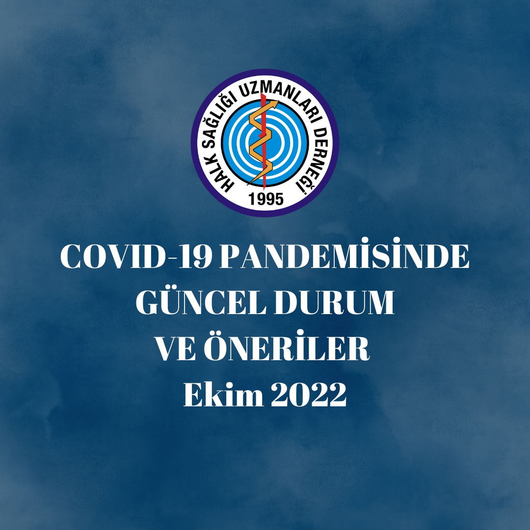 COVID-19 PANDEMİSİNDE GÜNCEL DURUM VE ÖNERİLER Ekim 2022