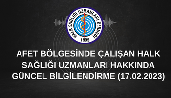 AFET BÖLGESİNDE ÇALIŞAN HALK SAĞLIĞI UZMANLARI HAKKINDA GÜNCEL BİLGİLENDİRME (17.02.2023)