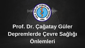 Prof. Dr. Çağatay Güler - DEPREMLERDE ÇEVRE SAĞLIĞI  ÖNLEMLERİ SUNUMU