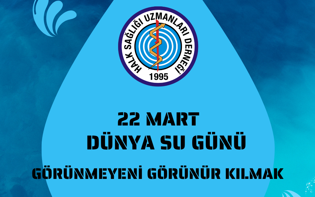 22 MART DÜNYA SU GÜNÜ: GÖRÜNMEYENİ GÖRÜNÜR KILMAK