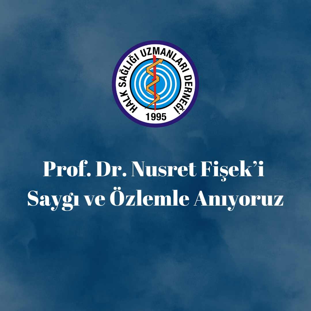 Prof. Dr. Nusret Fişek’i Saygı ve Özlemle Anıyoruz