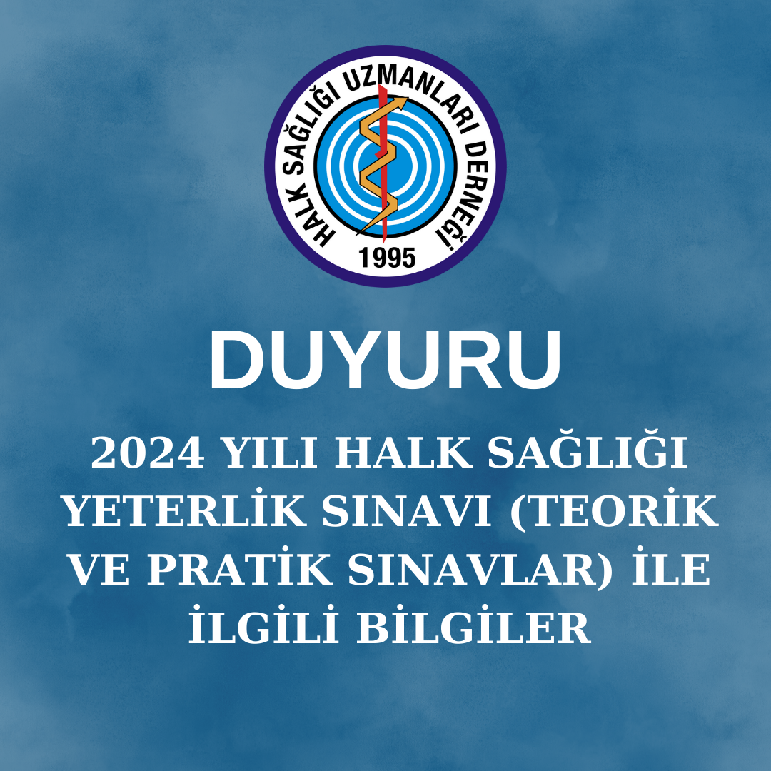 DUYURU! 2024 YILI HALK SAĞLIĞI YETERLİK SINAVI (TEORİK VE PRATİK SINAVLAR) İLE İLGİLİ BİLGİLER