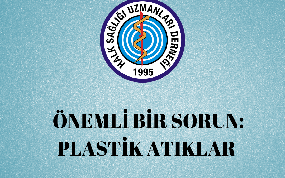 ÖNEMLİ BİR SORUN: PLASTİK ATIKLAR