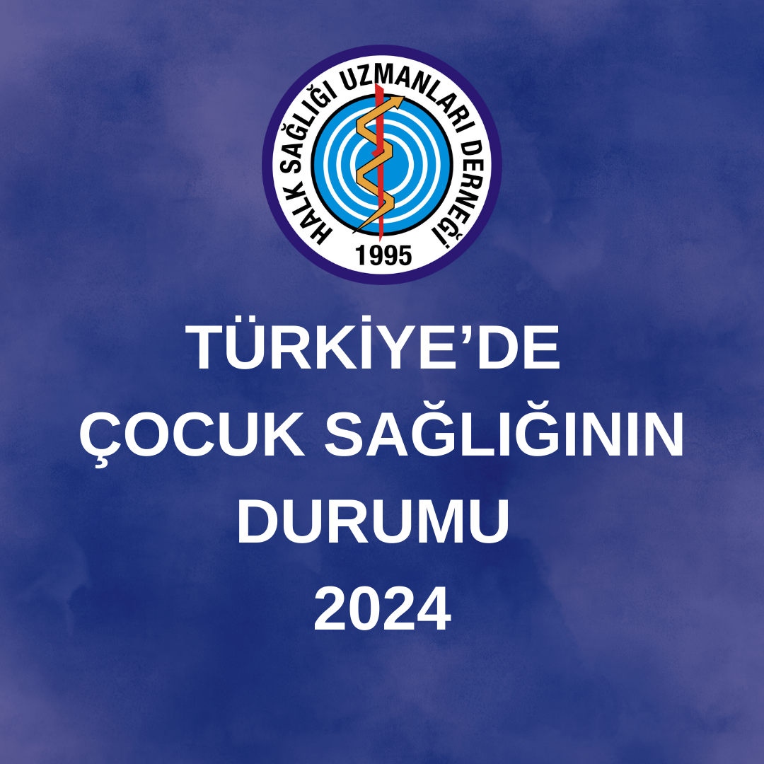 TÜRKİYE’DE ÇOCUK SAĞLIĞININ DURUMU 2024