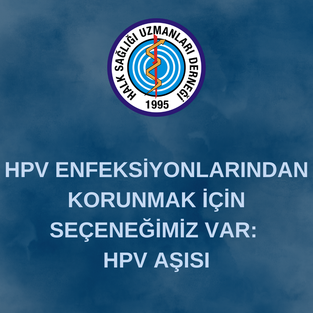 HPV ENFEKSİYONLARINDAN KORUNMAK İÇİN SEÇENEĞİMİZ VAR: HPV AŞISI