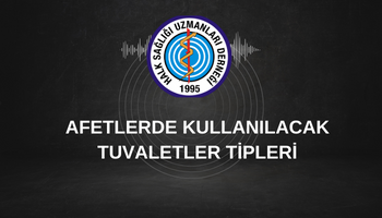 AFETLERDE KULLANILACAK TUVALETLER TİPLERİ