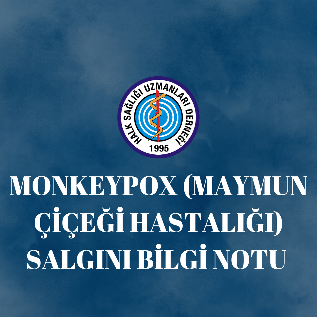 MONKEYPOX (MAYMUN ÇİÇEĞİ HASTALIĞI) SALGINI BİLGİ NOTU 