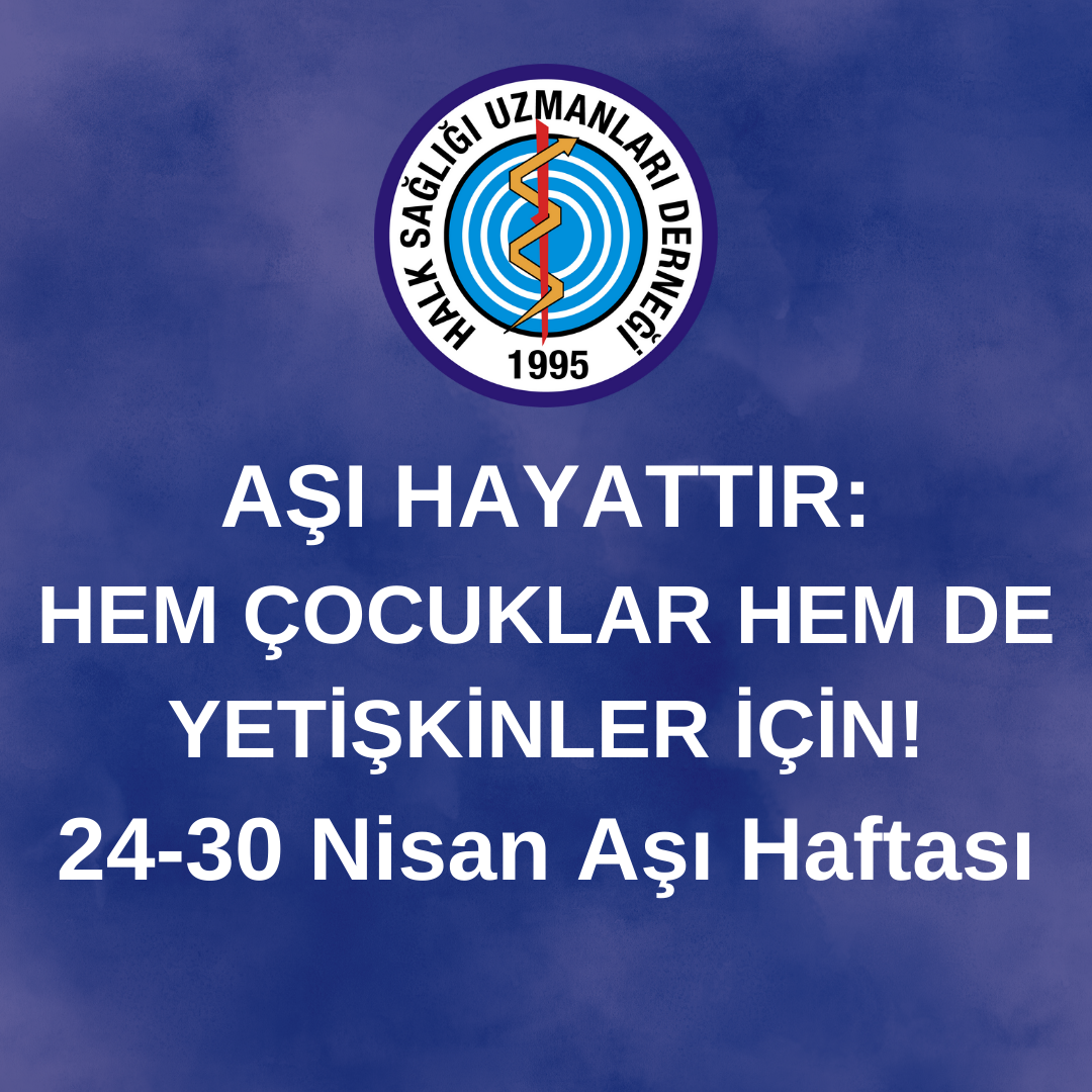AŞI HAYATTIR: HEM ÇOCUKLAR HEM DE YETİŞKİNLER İÇİN! 24-30 Nisan Aşı Haftası