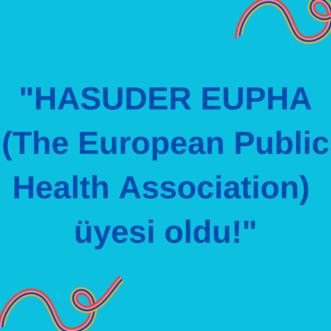 "HASUDER EUPHA (The European Public Health Association)  üyesi oldu!"