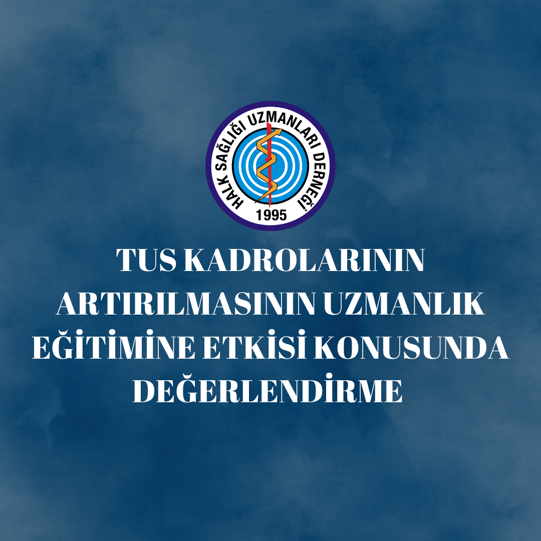 TUS KADROLARININ ARTIRILMASININ UZMANLIK EĞİTİMİNE ETKİSİ KONUSUNDA DEĞERLENDİRME