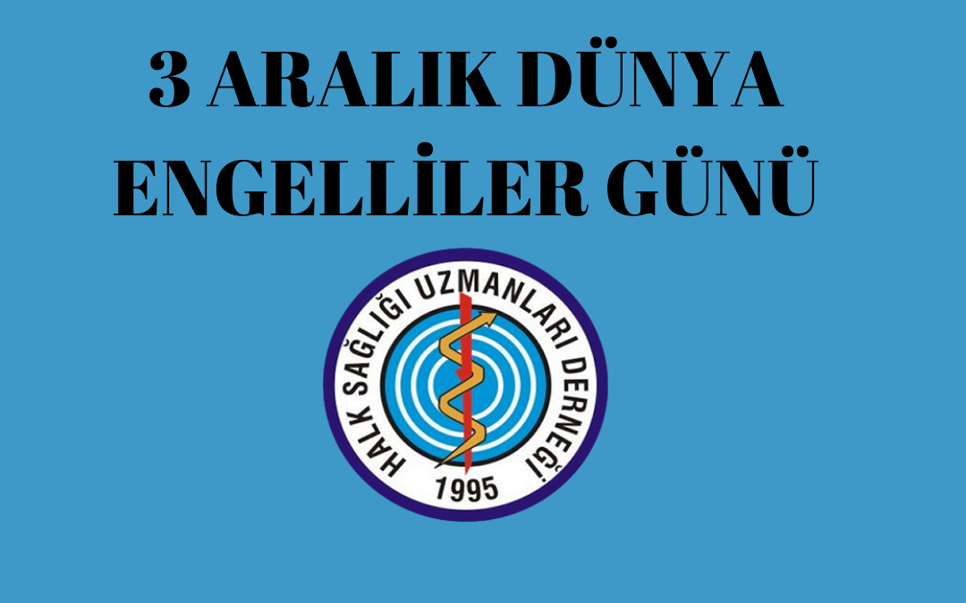 3 ARALIK DÜNYA ENGELLİLER GÜNÜ