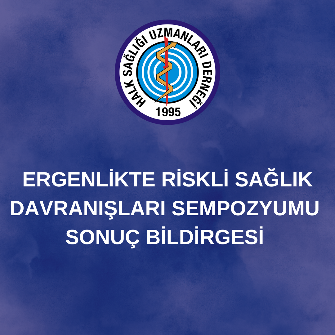 ERGENLİKTE RİSKLİ SAĞLIK DAVRANIŞLARI SEMPOZYUMU  SONUÇ BİLDİRGESİ 