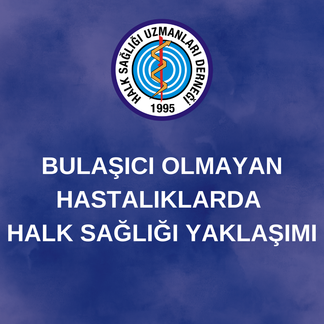 BULAŞICI OLMAYAN HASTALIKLARDA HALK SAĞLIĞI YAKLAŞIMI