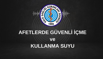 AFETLERDE GÜVENLİ İÇME ve KULLANMA SUYU 