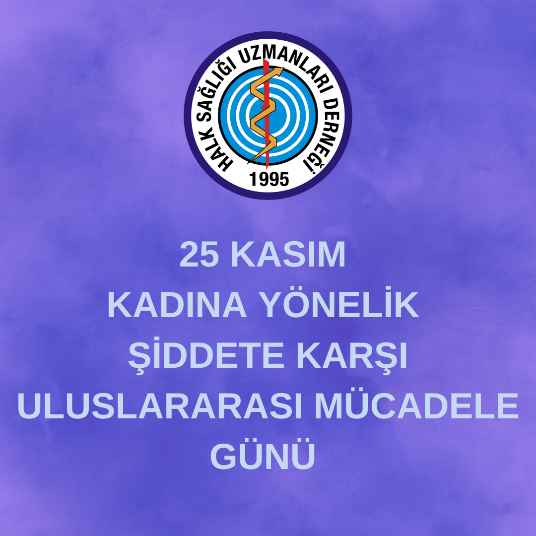 25 KASIM KADINA YÖNELİK ŞİDDETE KARŞI ULUSLARARASI MÜCADELE GÜNÜ 