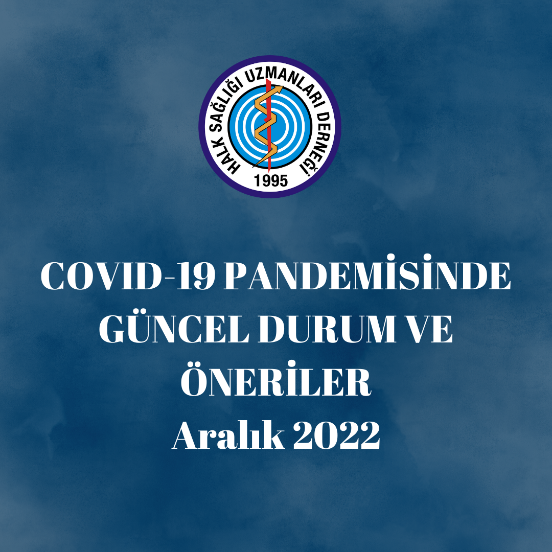 COVID-19 PANDEMİSİNDE GÜNCEL DURUM VE ÖNERİLER Aralık 2022