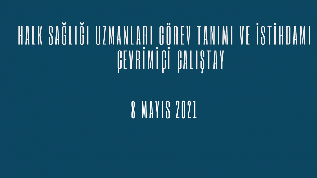 Halk Sağlığı Uzmanları Görev Tanımı ve İstihdamı – Çevrimiçi Çalıştay