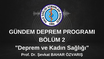 GÜNDEM DEPREM Programı 2 "Deprem ve Kadın Sağlığı"
