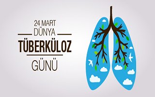 24 MART DÜNYA TÜBERKÜLOZ GÜNÜ