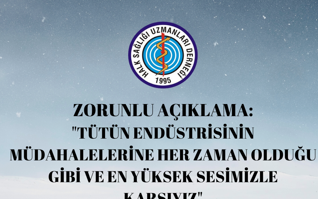 ZORUNLU AÇIKLAMA: “TÜTÜN ENDÜSTRİSİNİN MÜDAHALELERİNE HER ZAMAN OLDUĞU GİBİ VE EN YÜKSEK SESİMİZLE KARŞIYIZ”