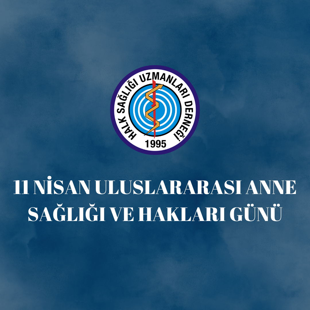 11 NİSAN ULUSLARARASI ANNE SAĞLIĞI VE HAKLARI GÜNÜ