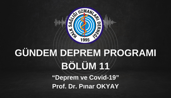 GÜNDEM DEPREM Programı 11 "Deprem ve Covid-19"