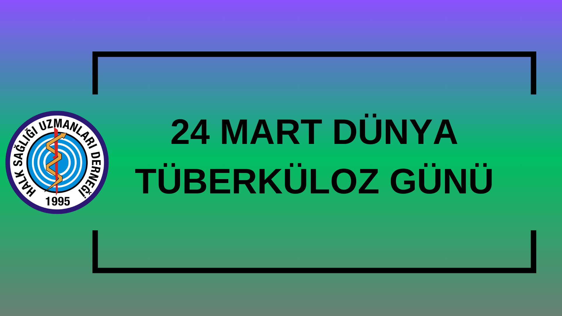 24 MART DÜNYA TÜBERKÜLOZ GÜNÜ