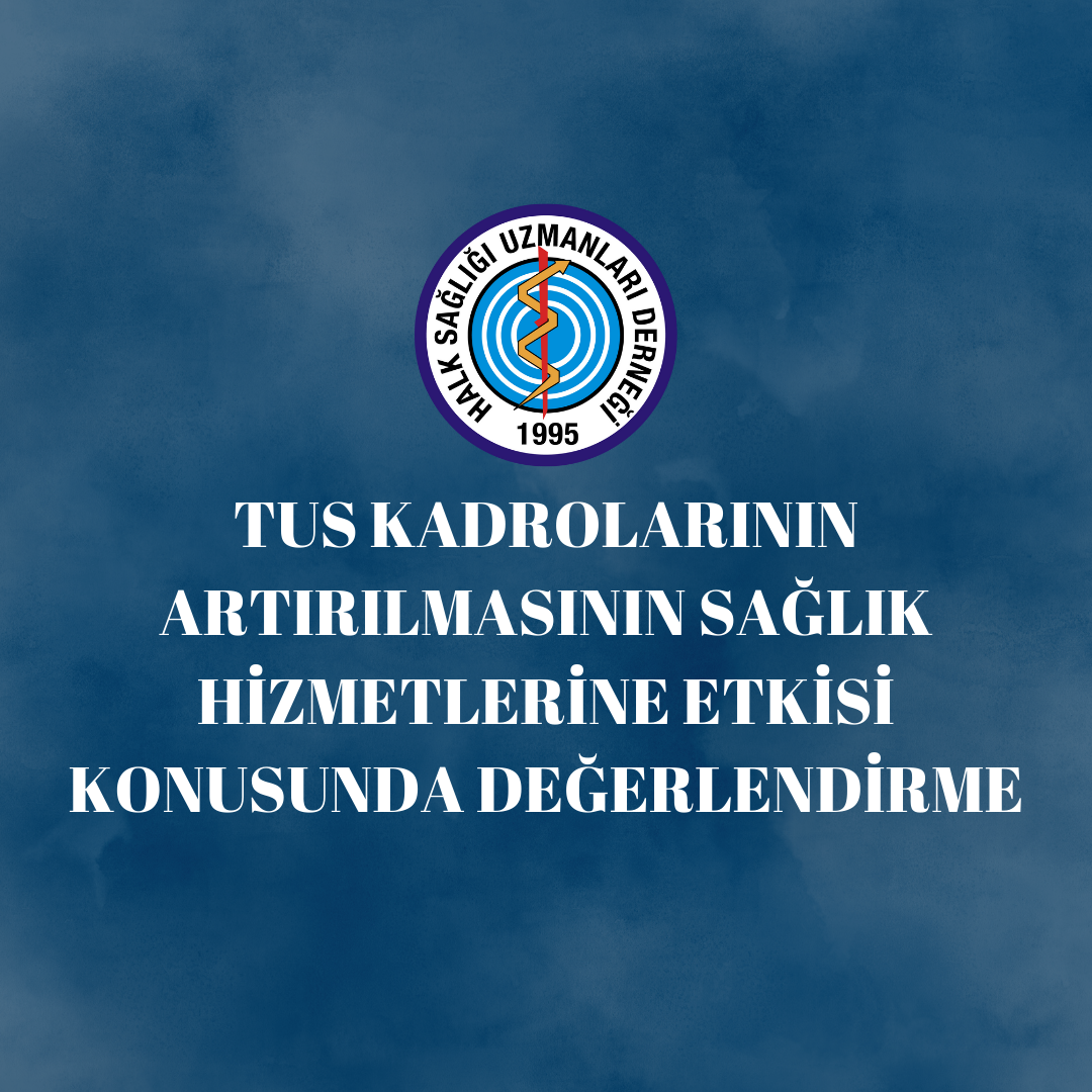 TUS KADROLARININ ARTIRILMASININ SAĞLIK HİZMETLERİNE ETKİSİ KONUSUNDA DEĞERLENDİRME