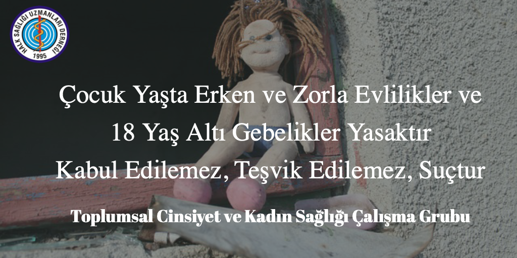 Çocuk Yaşta Erken ve Zorla Evlilikler ve 18 Yaş Altı Gebelikler Yasaktır, Kabul Edilemez, Teşvik Edilmez, Suçtur