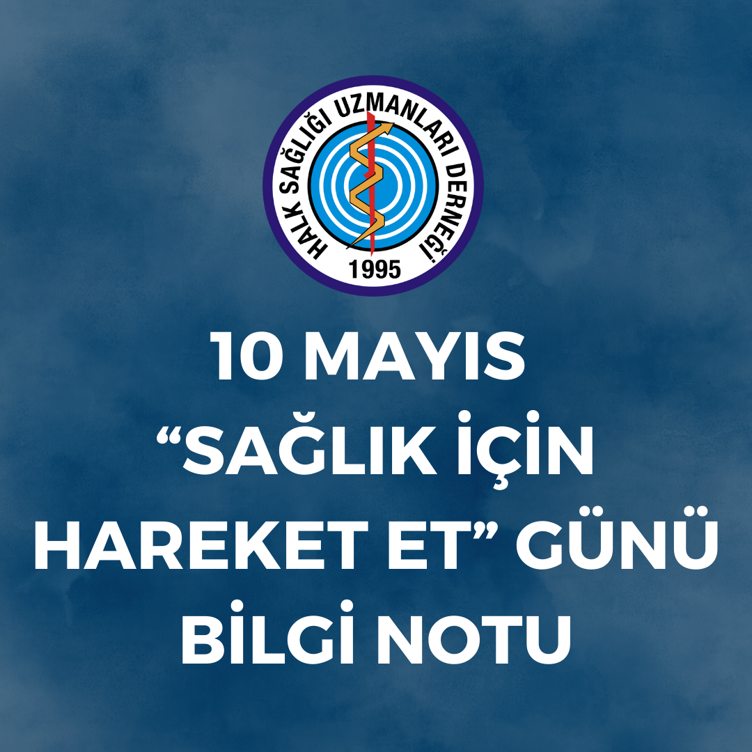 10 MAYIS “SAĞLIK İÇİN HAREKET ET” GÜNÜ BİLGİ NOTU
