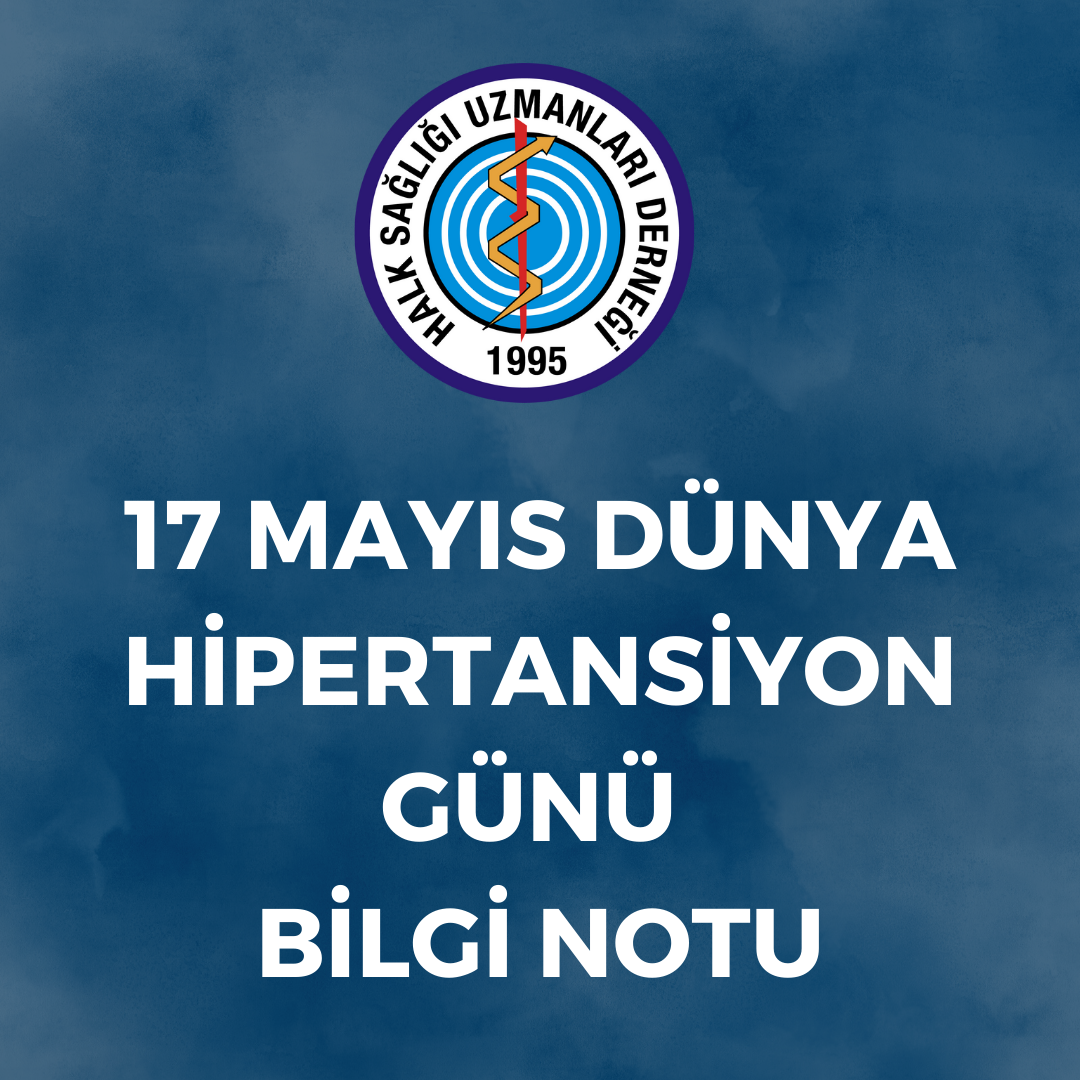 17 MAYIS DÜNYA HİPERTANSİYON GÜNÜ  BİLGİ NOTU